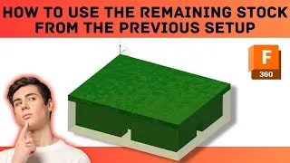 Thumbnail: How to use the remaining stock from the previous setup in fusion 360