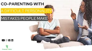 Thumbnail: Co-Parenting with a Difficult Personality - Mistakes People Make | Co-Parenting Compass