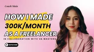 Thumbnail: How I Earned ₱300K/Month As A Freelancer | Coach Maia x @WorkFromHome_ByVA_Masters