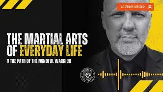 Thumbnail: The Martial Arts of Everyday Life & The Path of the Mindful Warrior