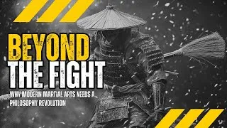 Thumbnail: Beyond The Fight: Why Modern Martial Arts Needs a Philosophy Revolution