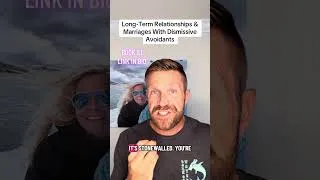 Thumbnail: Long-Term Relationships & Marriages With Dismissive Avoidants