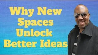 Thumbnail: Why New Spaces Unlock Better Ideas
