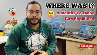 Thumbnail: Where Was I? 4 Months YouTube Gap Explained | I Almost Quit YouTube… Here’s What Really Happened