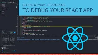 Thumbnail: Setup Visual Studio Code for Debugging React Apps