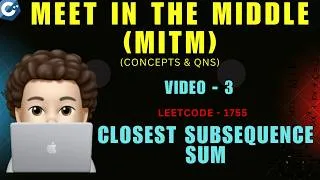 Thumbnail: Closest Subsequence Sum | Leetcode 1755 | Meet In The Middle | MITM | Concepts & Questions - 3 | MIK