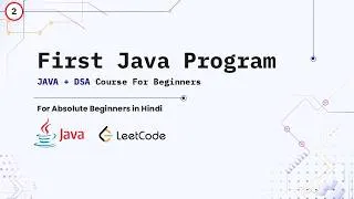 Thumbnail: First Program In Java | Complete Java + DSA Course in Hindi | From Zero to LeetCode 🚀