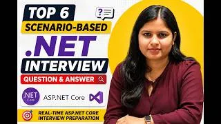 Thumbnail: Top 6 Scenario-Based .NET Interview Question & Answer | Real-Time ASP.NET Core Interview Preparation