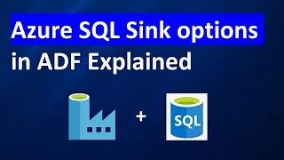 Thumbnail: Azure Data Factory - Azure SQL Sink | Complete Sink Options Explained