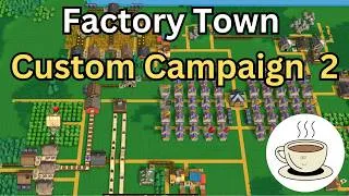 Thumbnail: Factory Town - Default Settings Custom Campaign Part 2