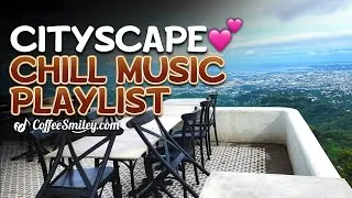 Thumbnail: Chill Music Playlist♫ Coffee Chill Songs Cityscape Panoramic View☕