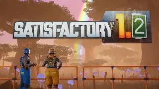Thumbnail: Satisfactory 1.2 Launch Trailer