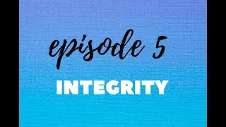 Thumbnail: Episode 5: Integrity