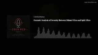 Thumbnail: Forensic Analysis of Security Between Miami Ultra and Split Ultra
