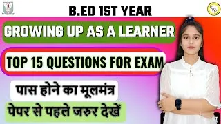 Thumbnail: B.ED 1ST Year 2024-26| GROWING UP AS A LEARNER|TOP 15 QUESTION  | By Bhavna Tyagi
