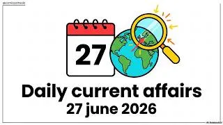Thumbnail: Daily Current Affairs 27 June 2026 | State PCS, UPPCS, UPSC, Banking & SSC | Quick Revision