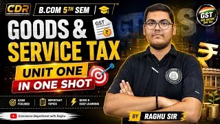 Thumbnail: B.COM 5TH SEM | GOODS & SERVICE TAX | UNIT ONE IN ONE SHOT | BY RAGHU SIR |