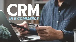 Thumbnail: Need of CRM in E commerce | CRM