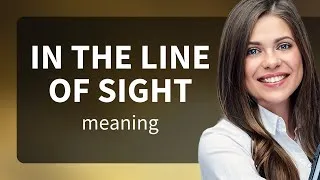 Thumbnail: Understanding "In the Line of Sight"