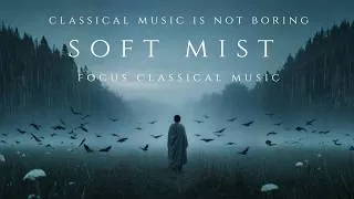 Thumbnail: Soft Mist Classical Music 🌫️ | Chopin, Debussy, Mozart,... for Deep Relaxation & Quiet Mind