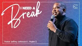 Thumbnail: I Need a Break | Pastor Jeffrey Johnson II (Pastor Jay) | Psalm 3