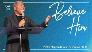 Thumbnail: Believe Him | Pastor Stephen Brown | Revelation 1:17–18