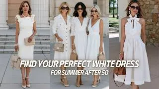 Thumbnail: Find Your Perfect White Dress for Summer After 50