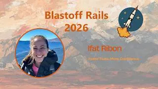 Thumbnail: Blastoff Rails 2026 - Fewer Tests, More Confidence by Ifat Ribon