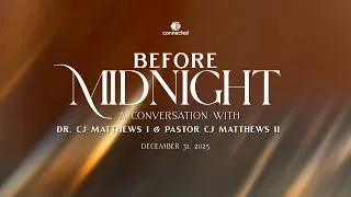 Thumbnail: Before Midnight | A Conversation with Dr. C J Matthews I & Pastor CJ Matthews II | NYE