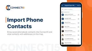 Thumbnail: Import Phone Contacts into Connecti5 | View Contacts on Map
