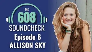Thumbnail: The 608 SoundCheck - Allison Sky - Singer/Songwriter from La Crosse
