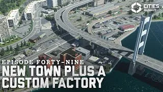 Thumbnail: Building A Detailed Abandoned Factory & A New Cross-Bay Town | Ep 49 | Cities Skylines 2