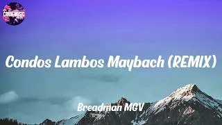 Thumbnail: Breadman MGV - Condos Lambos Maybach (REMIX) (Lyrics)