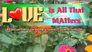 Thumbnail: Love Is All That Matters. Lifebreakthrough Inspirational Gospel Music