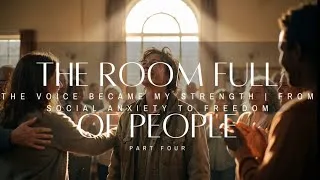Thumbnail: The Room Full of People | Part 4: The Voice Became My Strength | From Social Anxiety to Freedom