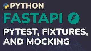 Thumbnail: Python FastAPI Tutorial (Part 17): Testing the API - Pytest, Fixtures, and Mocking External Services