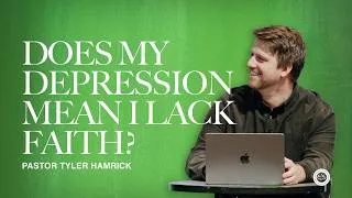 Thumbnail: Does My Depression Mean I Lack Faith  |   Question & Answer  |  Tyler Hamrick