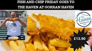 Thumbnail: FISH AND CHIP FRIDAY GOES TO THE HAVEN AT GORRAN HAVEN 