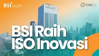 Thumbnail: CIAS Dampingi BSI Menjadi Bank Pertama Peraih ISO Inovasi di Indonesia