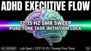Thumbnail: ADHD EXECUTIVE FLOW • 12-15 Hz SMR Sweep Pure Tone | Task Initiation Lock [4K 2H] Overcome Paralysis
