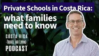 Thumbnail: Private Schools in Costa Rica: What Families Need to Know - EP39