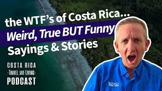 Thumbnail: Weird, True but Funny Sayings & Stories: the WTF's of Costa Rica! EP38