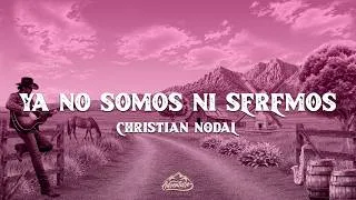 Thumbnail: Christian Nodal - Ya No Somos Ni Seremos (Letra/Lyrics)