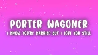 Thumbnail: Porter Wagoner - I Know You're Married but I Love You Still ft. Dolly Parton