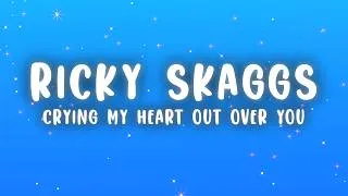 Thumbnail: Ricky Skaggs - Crying My Heart Out Over You (Lyrics)