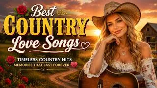 Thumbnail: Best Country Love Songs 🌹 Timeless Country Hits 💝 Memories That Last Forever