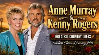 Thumbnail: Anne Murray & Kenny Rogers 🤠 Greatest Country Duets 💝 Love Songs to Remember Forever