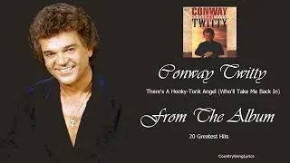Thumbnail: Conway Twitty - There's A Honky Tonk Angel Who'll Take Me Back In
