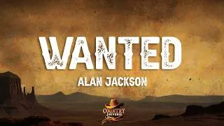 Thumbnail: Alan Jackson - Wanted (Lyrics)