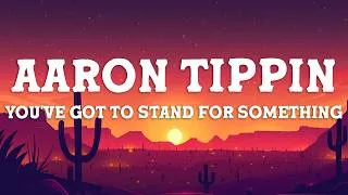 Thumbnail: Aaron Tippin - You've Got To Stand For Something (Lyrics)